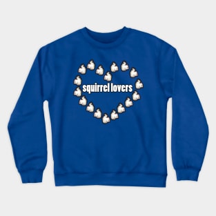 squirrel lovers Crewneck Sweatshirt